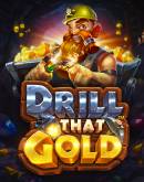 Drill that Gold 